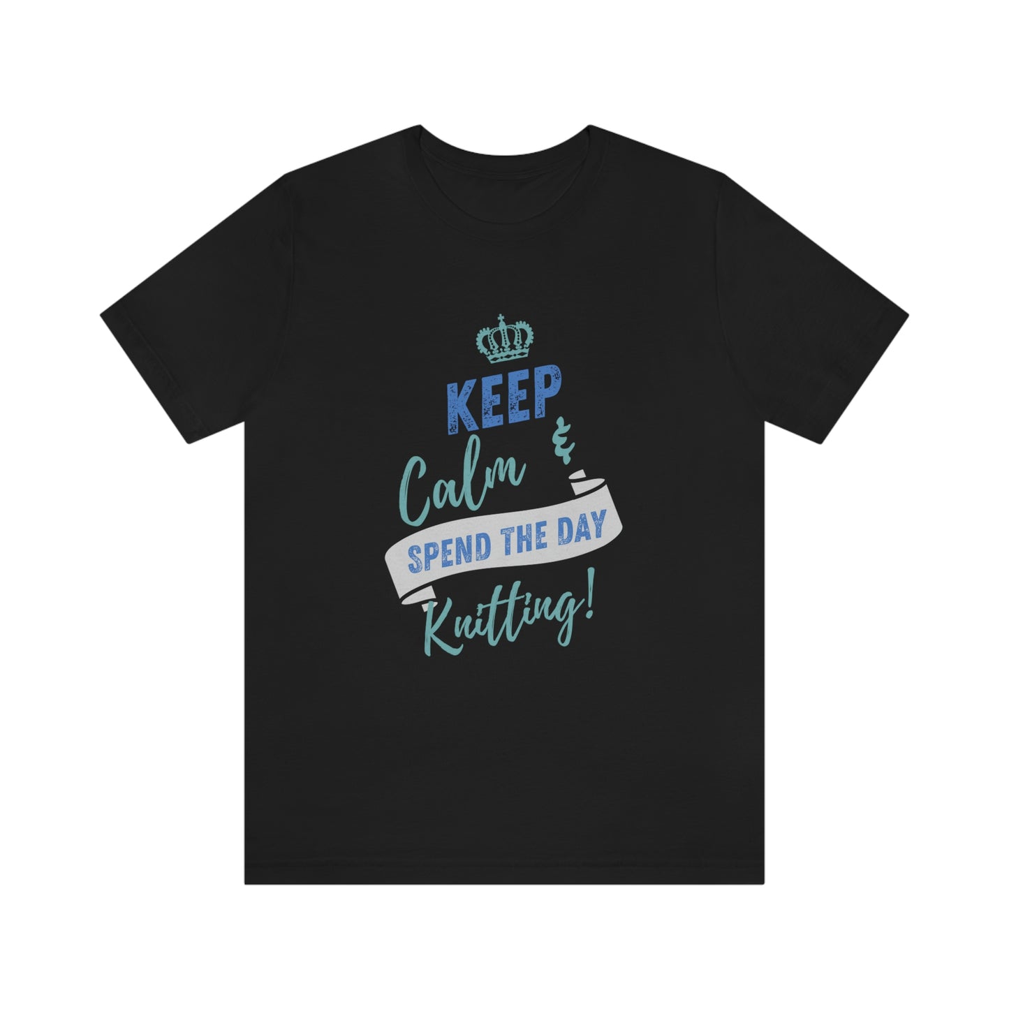 Keep Calm and Spend the Day Knitting!