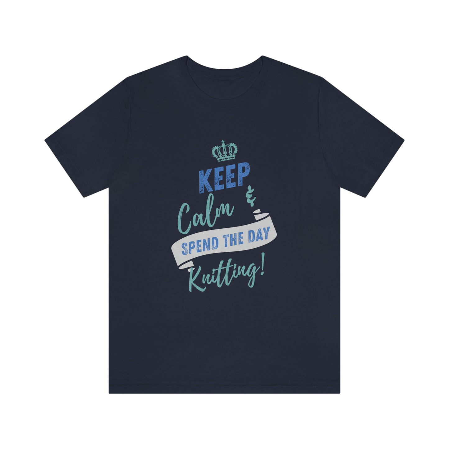 Keep Calm and Spend the Day Knitting!